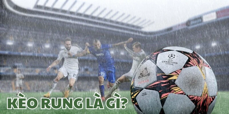 kèo rung là gì