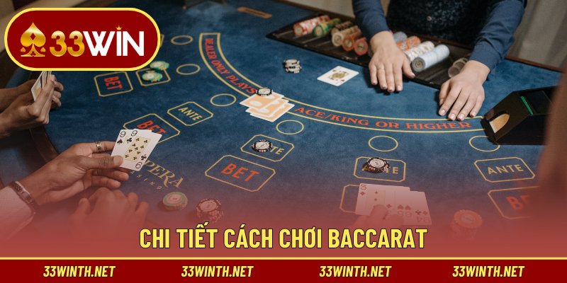 Chi tiết cách chơi Baccarat