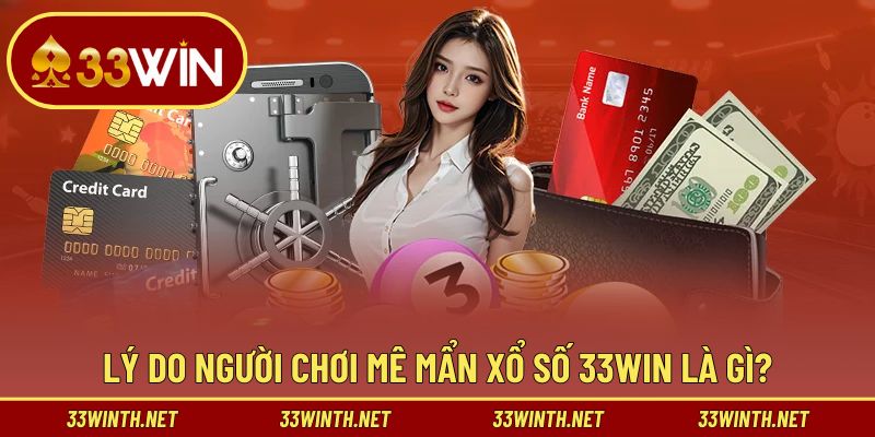 Bật mí lý do xổ số ở nhà cái rất được ưa thích