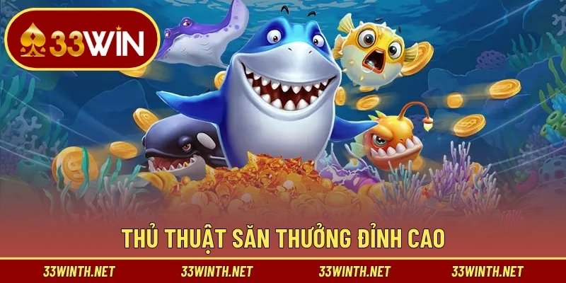 Thủ thuật săn thưởng đỉnh cao